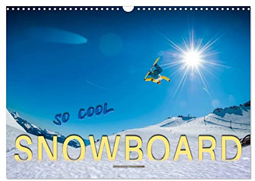 Snowboard - so cool (Wandkalender 2025 DIN A3 quer), CALVENDO Monatskalender: Snowboarden - das schönste Hobby der Welt. (CALVENDO Sport)