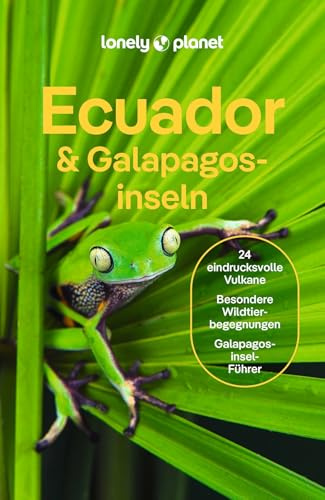 LONELY PLANET Reiseführer Ecuador & Galápagosinseln: Eigene Wege gehen und Einzigartiges erleben.