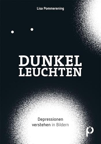 Dunkelleuchten: Depressionen in Bildern verstehen (BALANCE ratgeber)
