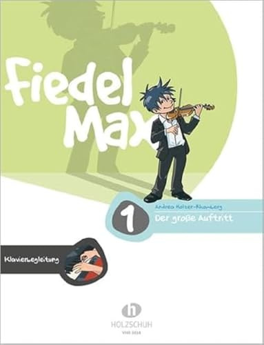 Der große Auftritt 1 Violine - Klavierbegleitung: Vorspielstücke aus der Reihe Fiedel-Max: Klavierbegleitung zu den Vorspielstücken der Reihe Fiedel-Max
