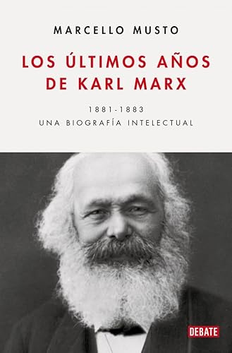 Los últimos años de Karl Marx: Una biografía intelectual, 1881-1883 (Ensayo y Pensamiento)
