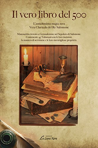 Il vero libro del 500: L'antichissima Magia Nera. Vera Clavicola Del Re Salomone
