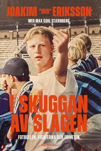 I skuggan av slagen : fotbollen, fighterna och friheten