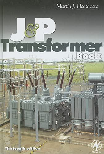 J & P Transformer Book: A Practical Technology of the Power Transformer