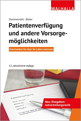 Patientenverfügung und andere Vorsorgemöglichkeiten: Entscheiden Sie über Ihr Leben autonom | Entscheiden Sie über Ihr Leben autonom