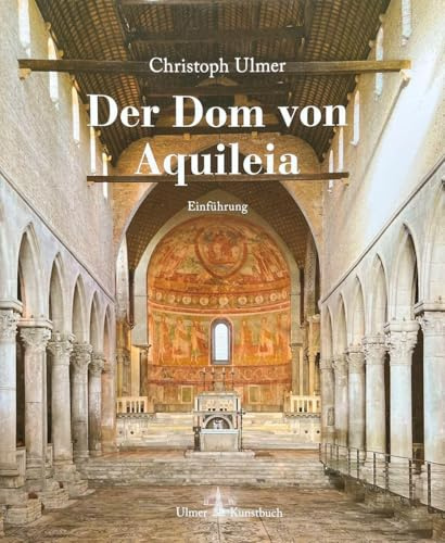 Der Dom von Aquileia: La basilica di aquileia