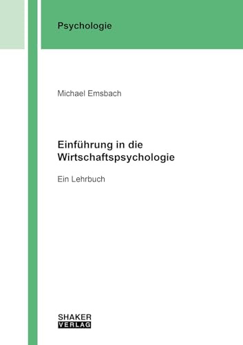 Einführung in die Wirtschaftspsychologie: Ein Lehrbuch (Berichte aus der Psychologie)