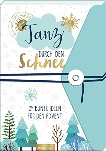 Tanz durch den Schnee – 24 bunte Ideen für den Advent: Ein Adventsbuch zum Aufschneiden (Adventskalender)