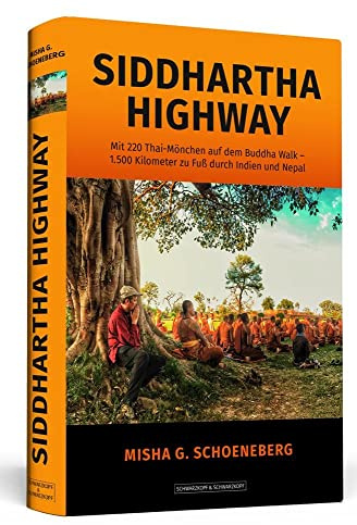 Siddhartha Highway: Mit 220 Thai-Mönchen auf dem Buddha Walk – 1.500 Kilometer zu Fuß durch Indien und Nepal