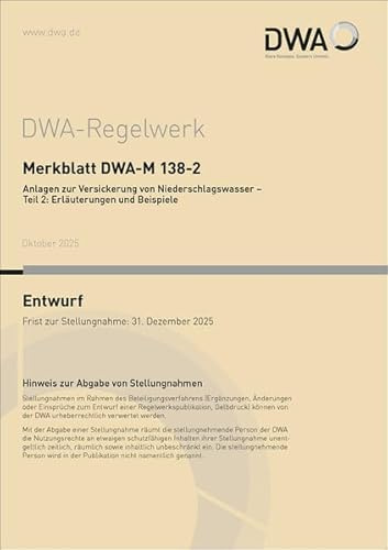 Merkblatt DWA-M 138-2 Anlagen zur Versickerung von Niederschlagswasser - Teil 2: Erläuterungen und Beispiele (Entwurf) (DWA-Regelwerk)
