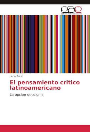 El pensamiento critico latinoamericano: La opción decolonial