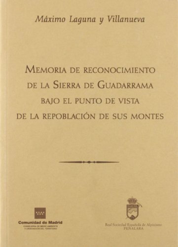 Memoria del reconocimiento de la Sierra de guadarrama bajo el punto de vista de la repoblacion de Montes