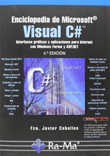 Enciclopedia de Microsoft Visual C#. Interfaces gráficas y aplicaciones para Internet con Windows Forms y ASP.NET. 4ª Ed. (INFORMATICA GENERAL)