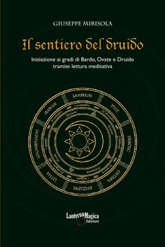 Il Sentiero del Druido: Iniziazione ai gradi di Bardo, Ovate e Druido tramite lettura meditativa
