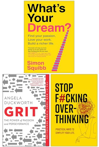 What's Your Dream?, Grit The Power of Passion and Perseverance & Stop F*cking Over-thinking 3 Books Collection Set