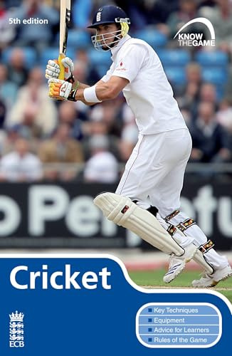 Cricket: Key Techniques, Equipment, Advice for Learners, Rules of the Game. By England and Wales Cricket Board (Know the Game)