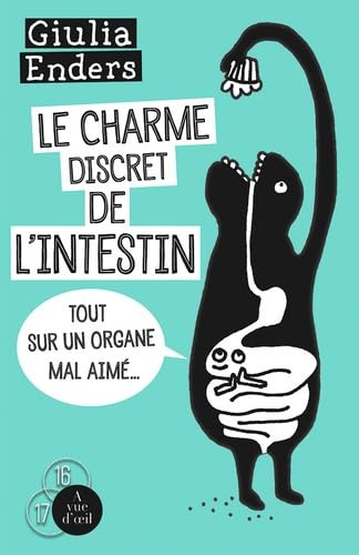 Le charme discret de l'intestin: Tout sur un organe mal aimé