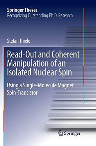 Read-Out and Coherent Manipulation of an Isolated Nuclear Spin: Using a Single-Molecule Magnet Spin-Transistor (Springer Theses)