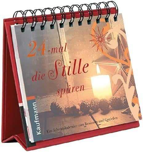 24-mal die Stille spüren. Ein Adventskalender zum Besinnen und Genießen (Adventskalender für Erwachsene: Ein Aufstell-Buch)