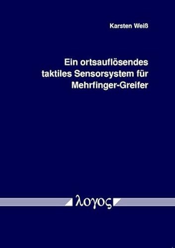 Ein ortsauflösendes taktiles Sensorsystem für Mehrfinger-Greifer