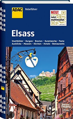 ADAC Reiseführer Elsass: Stadtbilder, Burgen, Routen, Kunstwerke, Feste, Ausblicke, Museen, Kirchen, Hotels, Restaurants. Jetzt multimedial mit QR-Codes