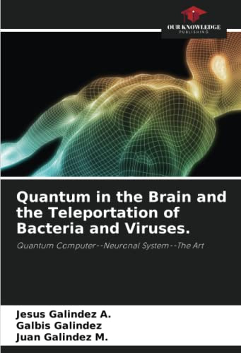Quantum in the Brain and the Teleportation of Bacteria and Viruses.: Quantum Computer--Neuronal System--The Art