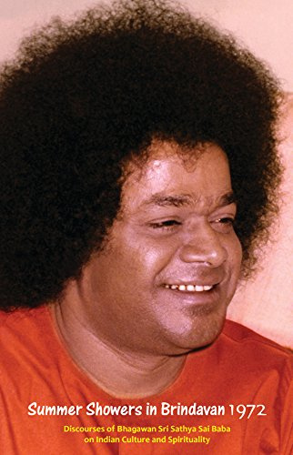 Summer Showers In Brindavan, 1972: Discourses Of Bhagawan Sri Sathya Sai Baba On Indian Culture And Spirituality: Volume 1