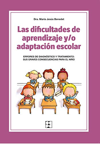 Las dificultades de aprendizaje y/o adaptación escolar. Errores de diagnóstico y tratamiento: Errores de diagnóstico y tratamiento: sus graves ... especial y dificultades de aprendizaje)