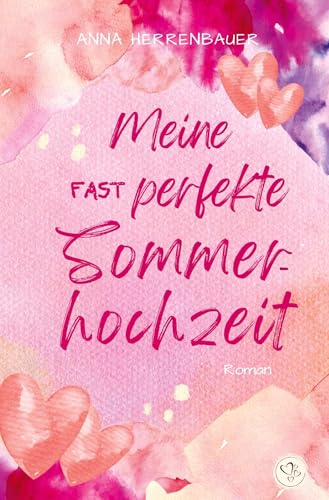 Meine fast perfekte Sommerhochzeit: Knisternde Feelgood-Romance
