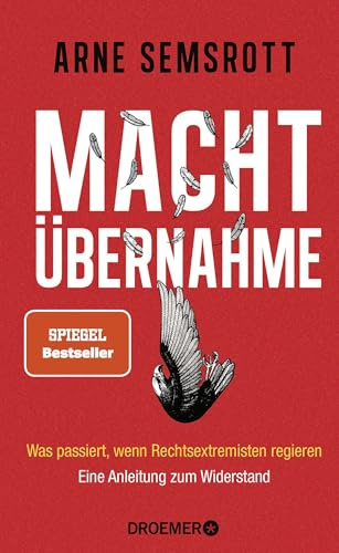 Machtübernahme: Was passiert, wenn Rechtsextremisten regieren | Eine Anleitung zum Widerstand | SPIEGEL Bestseller