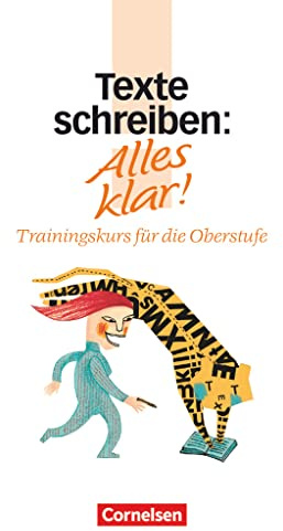 Alles klar!, Trainingskurs für die Oberstufe, neue Rechtschreibung, Texte schreiben: Texte schreiben - Trainingskurs mit beigelegtem Lösungsheft ... - Sekundarstufe II, 11.-13. Schuljahr)
