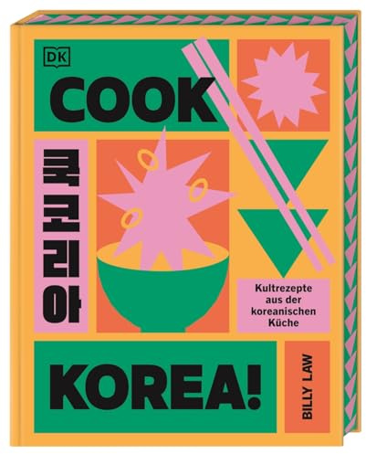Cook Korea!: Kultrezepte aus der koreanischen Küche. Trendiges Korea-Kochbuch mit über 70 authentischen Rezepten und knalligem Farbschnitt
