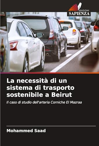 La necessità di un sistema di trasporto sostenibile a Beirut: Il caso di studio dell'arteria Corniche El Mazraa