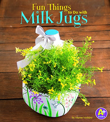 Fun Things to Do With Milk Jugs (A+ Books: 10 Things to Do)