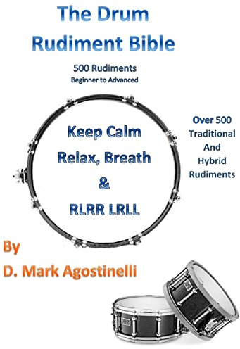 The Drum Rudiment Bible: 500 Rudiments Beginner to Advanced