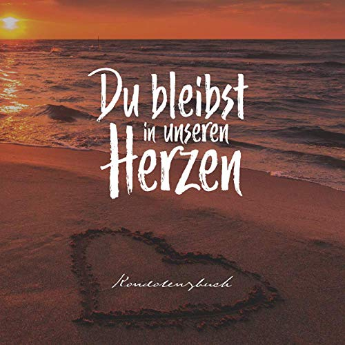 Du bleibst in unseren Herzen I Kondolenzbuch: Erinnerungsalbum & Gedenkbuch zum selbst gestalten, ausfüllen & eintragen für die Gäste der Beerdigung & ... I Softcover I Sonnenuntergang Sand Herz