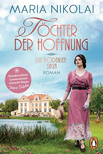 Töchter der Hoffnung: Roman. Auftakt der bezaubernden neuen Trilogie der Bestsellerautorin (Die Bodensee-Saga, Band 1)