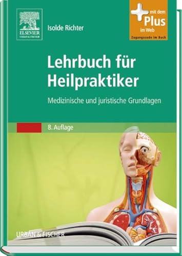 Lehrbuch für Heilpraktiker: Medizinische und juristische Grundlagen - mit Zugang zum Elsevier-Portal: Medizinische und juristische Grundlagen. Mit dem Plus im Web. Zugangscode im Buch
