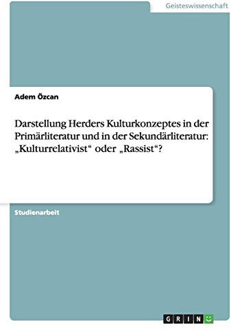 Darstellung Herders Kulturkonzeptes in der Primärliteratur und in der Sekundärliteratur: Kulturrelativist oder Rassist?