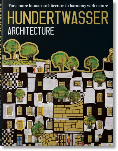Hundertwasser Architektur: Für ein natur- und menschengerechtes Bauen: Für ein natur- und menschengerechteres Bauen