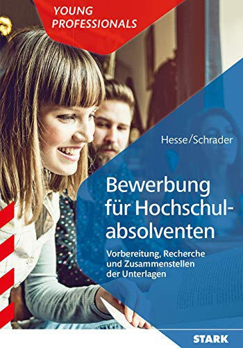 STARK Bewerbung für Hochschulabsolventen: Vorbereitung, Recherche und Zusammenstellen der Unterlagen (Bewerbungsratgeber)
