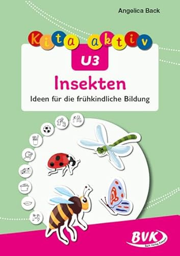 Kita aktiv U3 Insekten: Ideen für die frühkindliche Bildung | Praxisideen für Kleinkinder