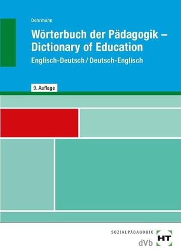 Wörterbuch der Pädagogik /Dictionary of Education: Ein Wörterbuch für die erzieherische Ausbildung und Praxis in Europa - für Kita, Schule und Jugendarbeit: Englisch-Deutsch / Deutsch-Englisch