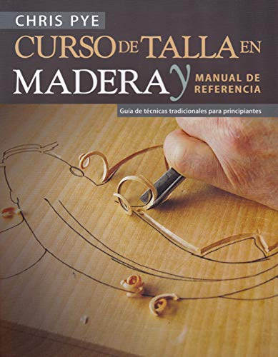 Curso de talla en madera y manual de referencia: Guía de técnicas tradicionales para principiantes (MUSICA)