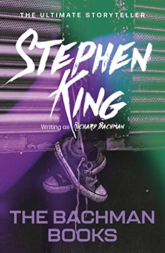 The Bachman Books: from No. 1 bestseller Stephen King writing as Richard Bachman
