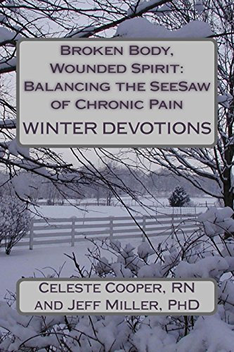 Broken Body, Wounded Spirit: Balancing the See-Saw of Chronic Pain: Winter Devotions: Volume 3