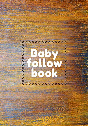Baby follow book: Baby logbook and newborn nannies nanny, baby bottles, notebook on sleep, awakening and baby's health, diet, diapers, medications, meals and moods of the infant. twin parent help.