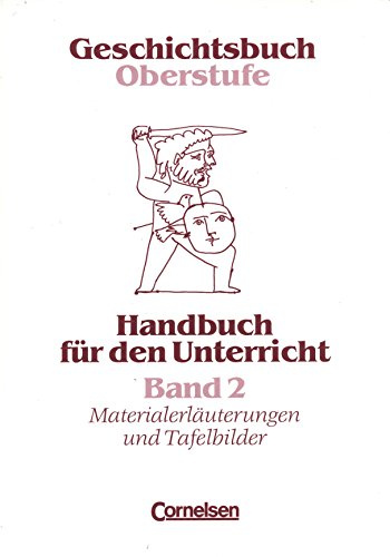 Geschichtsbuch Oberstufe, Handbuch für den Unterricht, Band 2, Materialerläuterungen und Tafelbilder