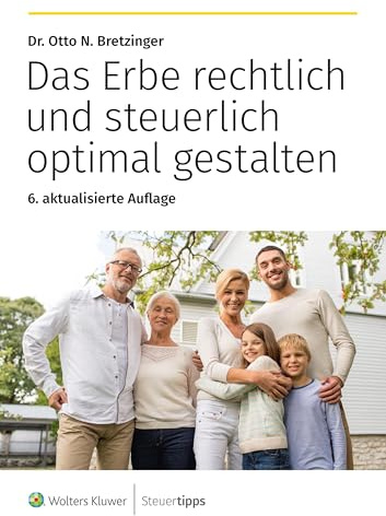 Das Erbe rechtlich und steuerlich optimal gestalten