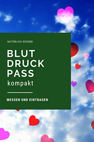 Blutdruckpass kompakt: täglich Blutdruck und Puls messen und eintragen (Tagebücher für Ernährung, Sport, Fitness, Band 1)